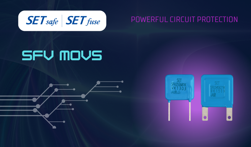 SETsafe | SETfuse Offers Superior Circuit Protection with SFV MOVs